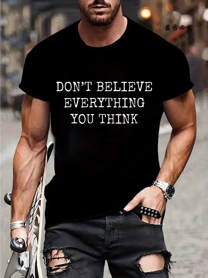 Man Short Sleeve T-shirt Don’t Believe Everything You Think Print Round Neck Streetwear Oversized Tee Casual Fashion Clothing