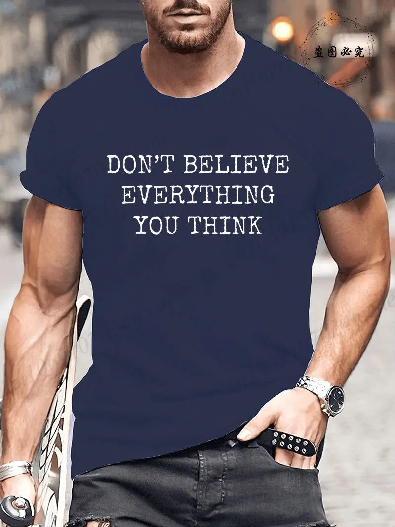 Man Short Sleeve T-shirt Don’t Believe Everything You Think Print Round Neck Streetwear Oversized Tee Casual Fashion Clothing