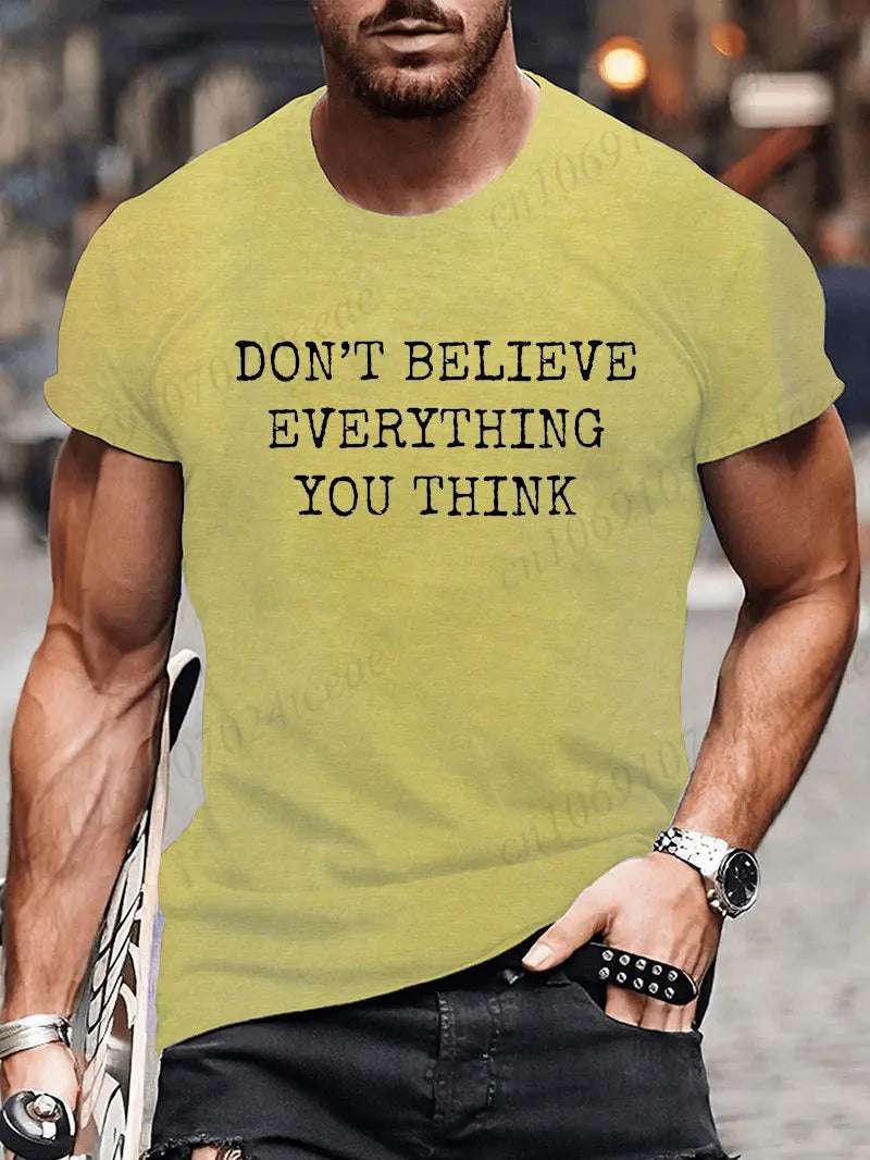 Man Short Sleeve T-shirt Don’t Believe Everything You Think Print Round Neck Streetwear Oversized Tee Casual Fashion Clothing