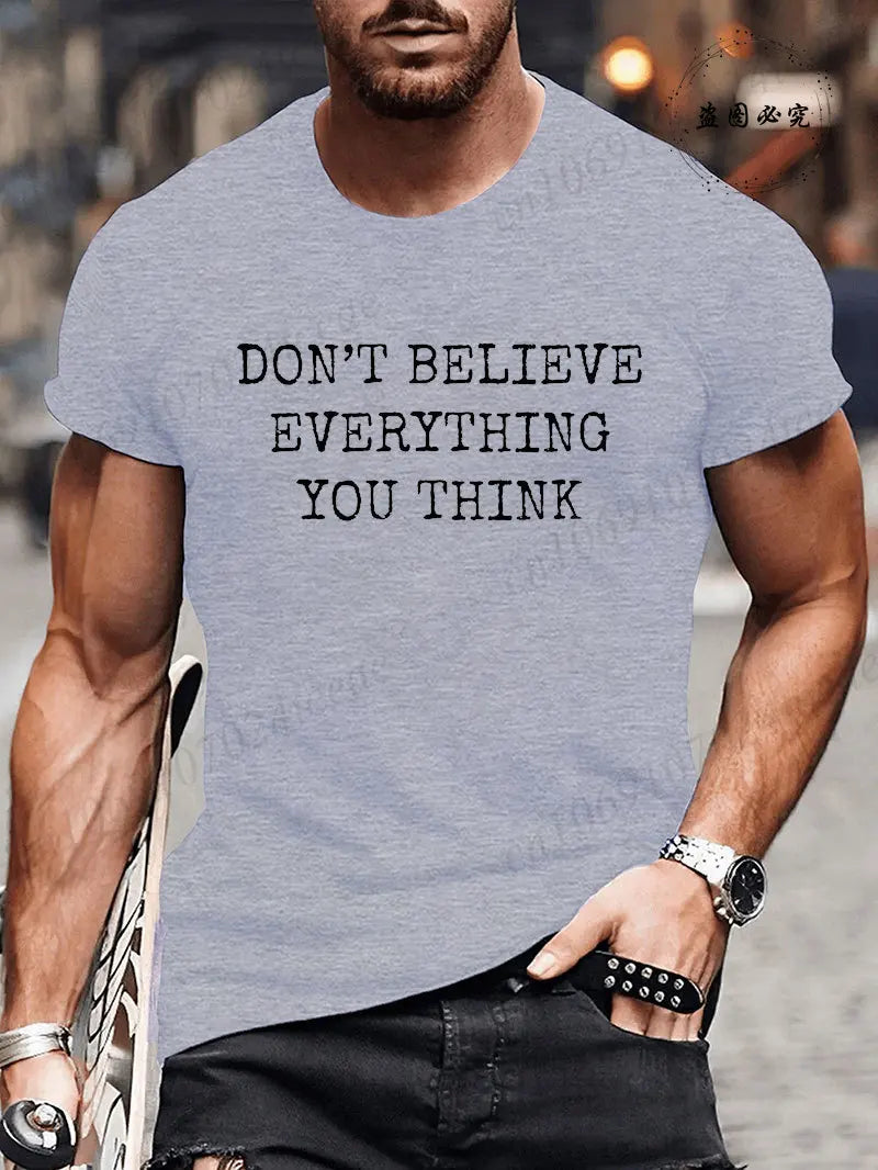 Man Short Sleeve T-shirt Don’t Believe Everything You Think Print Round Neck Streetwear Oversized Tee Casual Fashion Clothing