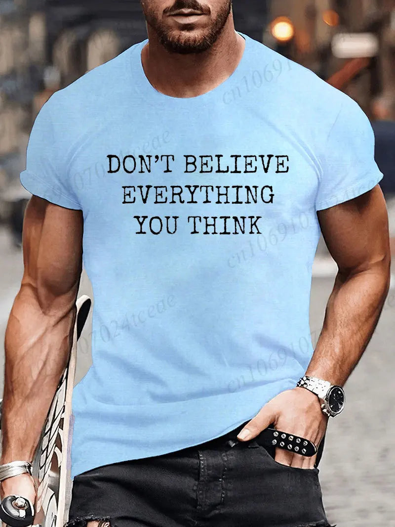Man Short Sleeve T-shirt Don’t Believe Everything You Think Print Round Neck Streetwear Oversized Tee Casual Fashion Clothing