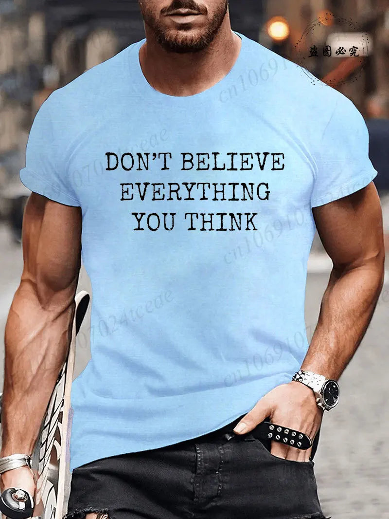 Man Short Sleeve T-shirt Don’t Believe Everything You Think Print Round Neck Streetwear Oversized Tee Casual Fashion Clothing