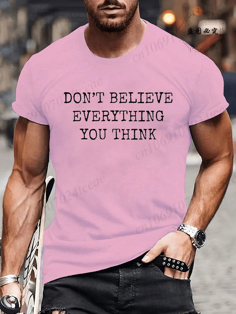 Man Short Sleeve T-shirt Don’t Believe Everything You Think Print Round Neck Streetwear Oversized Tee Casual Fashion Clothing