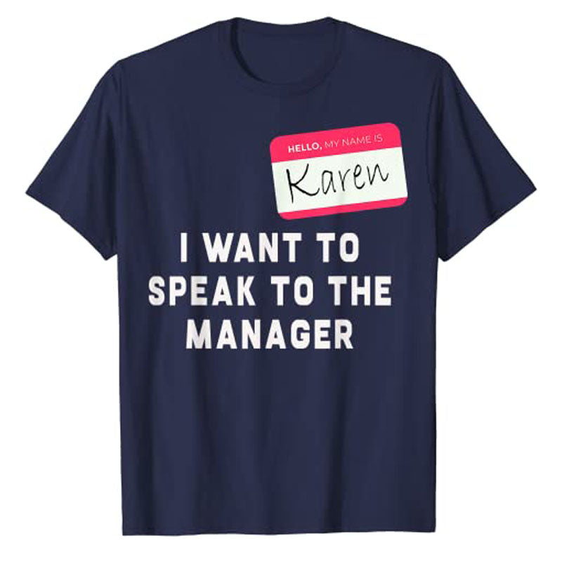 Karen Halloween Costume - Funny T-Shirt Hello My Name Is Karen I Want To Speak To The Manager Sayings Quote Graphic Tee Tops