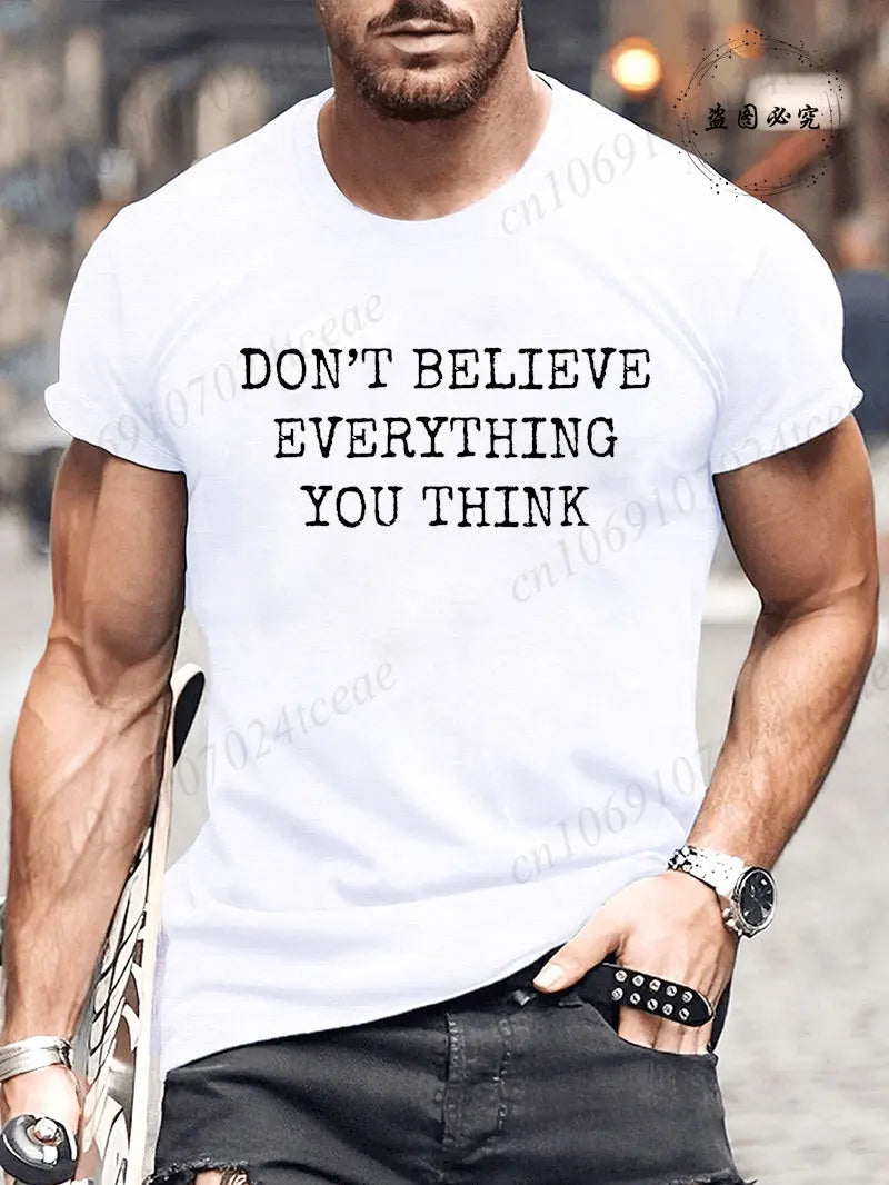 Man Short Sleeve T-shirt Don’t Believe Everything You Think Print Round Neck Streetwear Oversized Tee Casual Fashion Clothing