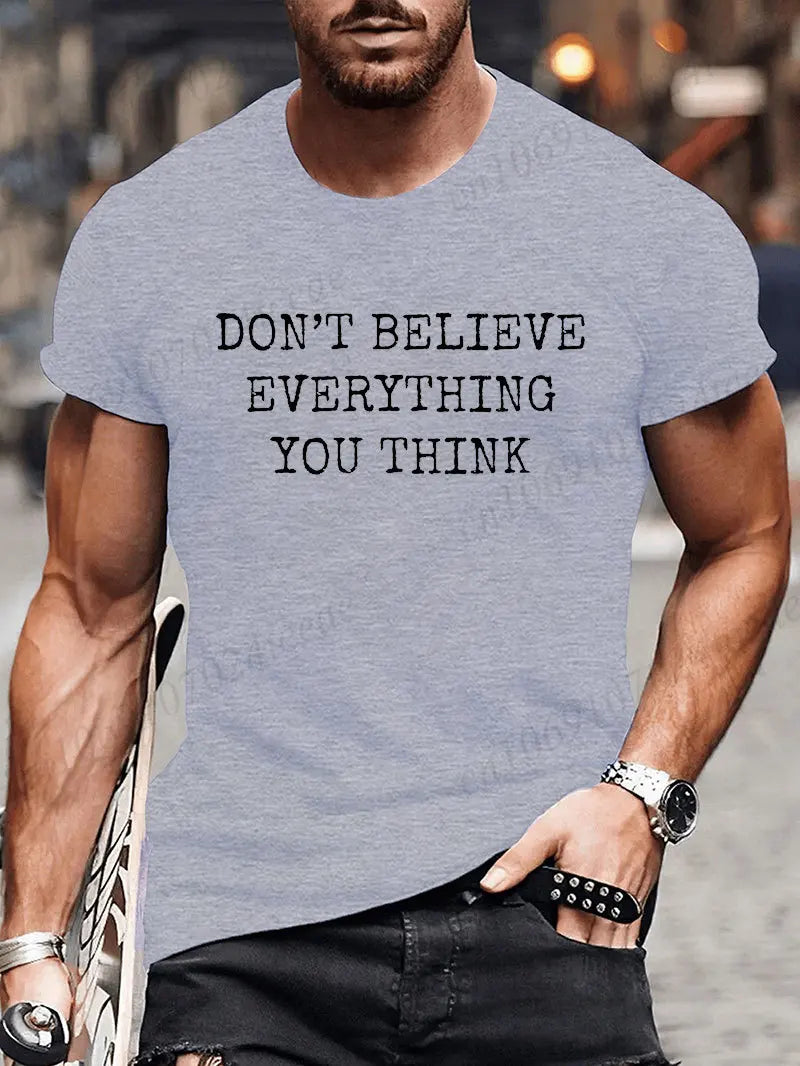 Man Short Sleeve T-shirt Don’t Believe Everything You Think Print Round Neck Streetwear Oversized Tee Casual Fashion Clothing