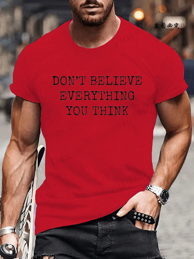 Man Short Sleeve T-shirt Don’t Believe Everything You Think Print Round Neck Streetwear Oversized Tee Casual Fashion Clothing